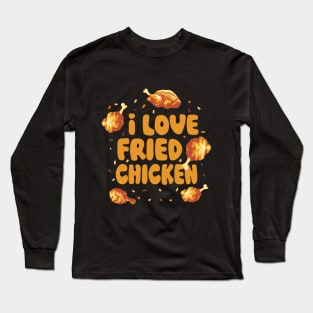 I Love Fried Chicken | Funny Meme Quote | Food Quote Long Sleeve T-Shirt